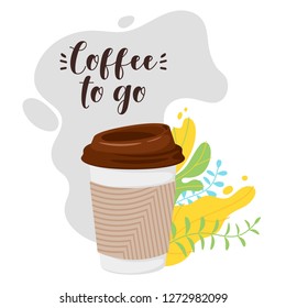 Coffee to go poster template for restaurant wall design. Print lettering for brochure or cafe menu. Vector illustration.