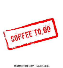 Coffee to go red rubber stamp isolated on white background. Grunge rectangular seal with text, ink texture and splatter and blots, vector illustration.