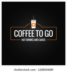 Coffee to go sign. Cup of coffee banner on black background