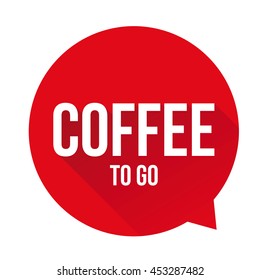 Coffee to go sign speech bubble