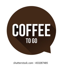 Coffee to go sign speech bubble