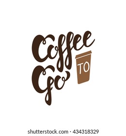 Coffee to go sign. Vector illustration. handlettering text.