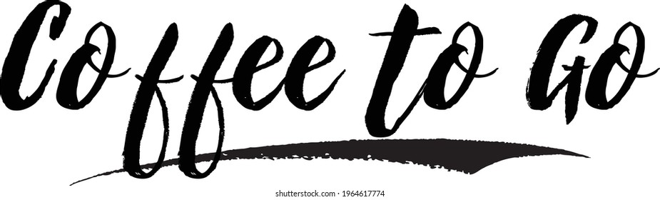 Coffee to Go Stylish Lettering Brush Calligraphy Text