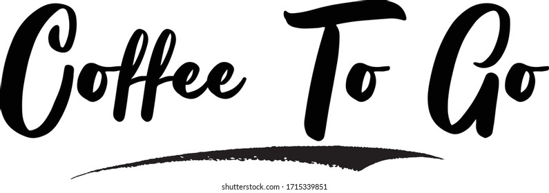 Coffee To Go Typography Phrase on White Background. 