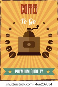 Coffee to go vector flat design banner, greeting flayer. Retro styled coffee machine rounded by the beans, Grain styled texture. 