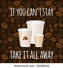 Coffee to go vector. Set of three coffee-to-go cups on pattern background. Paper coffee cups. Coffee cups on seamless pattern background. Take away concept with funny text.