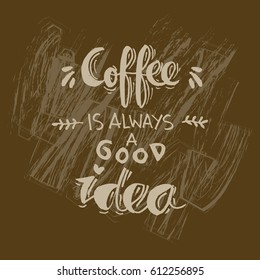 Coffee is good idea Quote