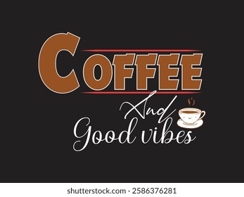 Coffee and good vibes t shirt design start your day with energy and positivity