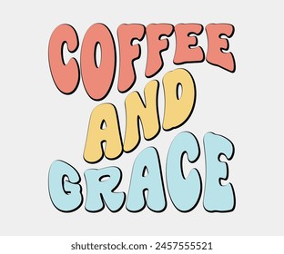 Coffee And Grace, Christian design, Christian bundle, Christian T-shirt design, Christian quotes design