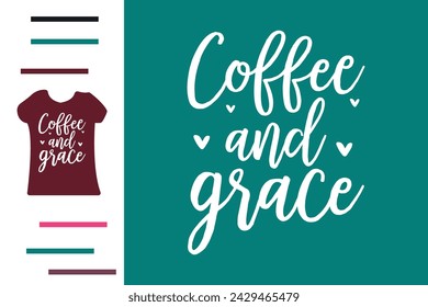 Coffee and grace t shirt design 