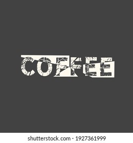 Coffee. Grunge vintage phrase. Typography, t-shirt graphics, print, poster, banner, slogan, flyer, postcard.