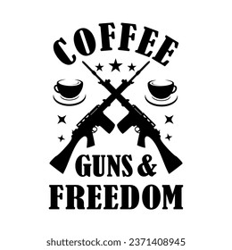 Coffee guns and freedom, 2nd amendment quotes, 2nd amendment vector illustrator.