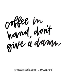 Coffee in hand, don't give a damn