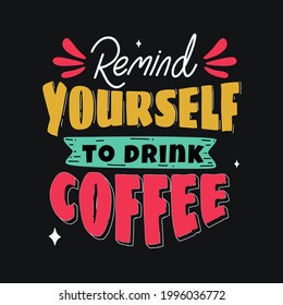  coffee. hand drawn lettering poster. Motivational typography for prints. vector lettering