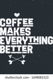 Coffee. Hand drawn lettering, vintage drawing for coffee drink, menu or cafe theme on white background. Poster with hand drawn lettering Coffee - Makes Everything Better. Vector Illustration