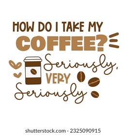 Coffee Hand drawn motivation lettering phrase in modern calligraphy style. Inspiration slogan for print and poster design. Vector illustration. 
