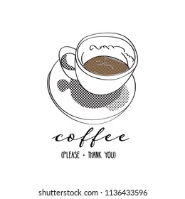 coffee hand drawn sketch. cup of coffee illustration. coffee quote for greeting card, poster, cafe menu. 