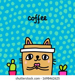 Coffee hand drawn vector illustration in cartoon comic style cup of drink cat form tender sweet heart plants wallpaper background card print poster