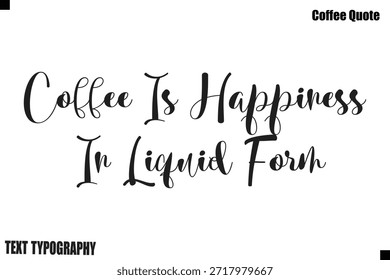 El Café Es La Felicidad En Forma Líquida Tipografía Del Café Texto Vector Cotización Diseño