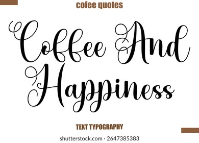 Coffee And Happiness  Coffee Coffee saying typography text
