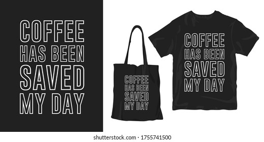 Coffee has been saved my day. Drink and beverage quotes slogan. t-shirt and fashion design