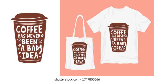 Coffee has never been a bad idea. The phrase, saying, inspiring and motivational quotes about drink or beverage. Poster t-shirt merchandising design.
