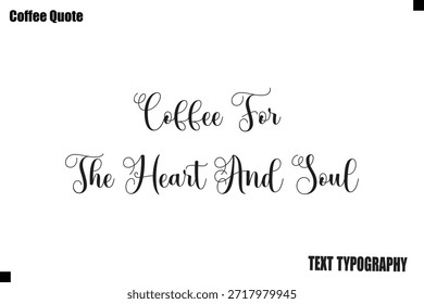 Café Para El Corazón Y El Alma Vector De Café Tipografía Letras Obra De Arte