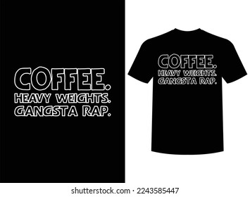 Coffee Heavy Weights Gangsta Rap Print-ready T-Shirt Design Vector Illustration