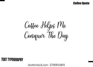 El café me ayuda a conquistar el Vector de letras de tipografía moderna de la cita del café del día