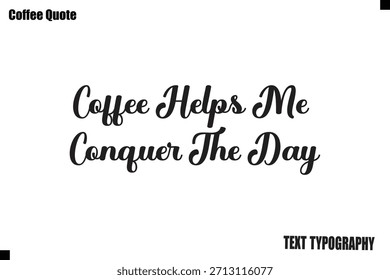 El Café Me Ayuda A Conquistar El Vector Del Diseño De La Tipografía De La Cita Del Café Del Día