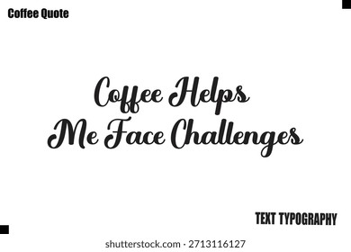 El café me ayuda a enfrentar los desafíos Coffee Quote Tipografía Diseño Vector
