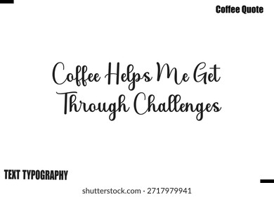 Kaffee hilft mir, durch die Herausforderungen Kaffee Zitat moderne Typografie Lettering Vektor