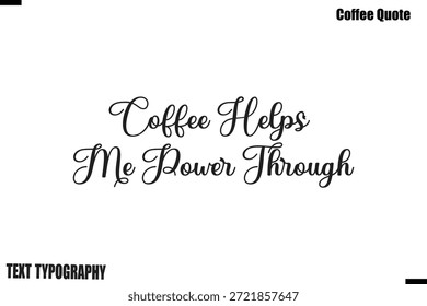 El Café Me Ayuda A Poder A Través Del Café Diciendo Caligrafía Tipografía Vector Alfabético