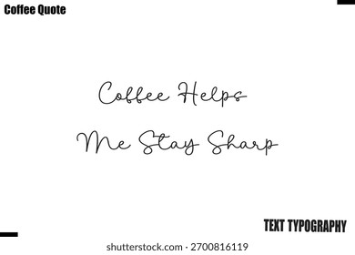 Coffee Helps Me Stay Sharp Vector Text Typography Coffee Quote Design