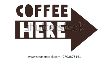 Coffee Here Sign. Minimal vector illustration with text and arrow. Simple directional signage design.