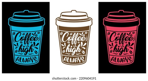 coffee high always v1 coffee-svg-t-shirt-design Coffee lover