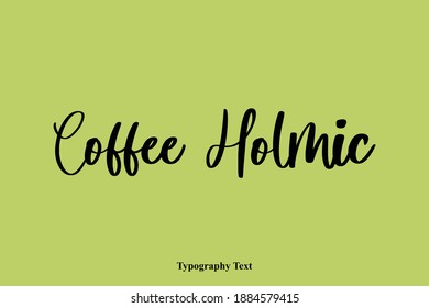 Coffee Holmic Handwritten Typography Text Quotation  