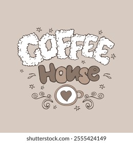 Coffee house, hand drawn letteing and cup of coffee, doodle design, vector illustration