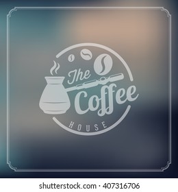 Coffee house. Retro logo. Coffe logo. Blurred background