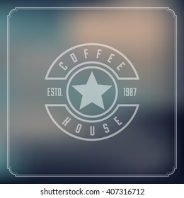 Coffee house. Retro logo. Coffe logo. Blurred background