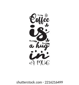 coffee is a hug in a mug black lettering quote