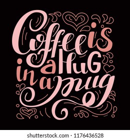 Coffee is a hug in a mug. Hand lettered motivation quote on black background for poster,  flyer, blog or decoration. Pastel colour's theme.