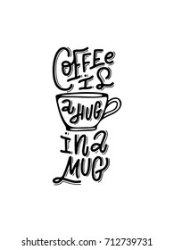 Coffee is a hug in a mug. Hand-lettered vector coffee quote print 