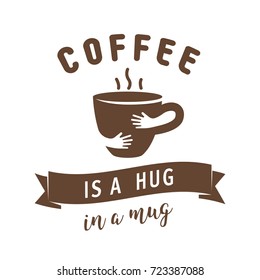 Coffee is a hug in a mug illustration. Quote with hug cup. Unique illustration design template for banner, flyer or cover. Hug cup vector illustration