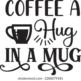 Coffee a hug in a Mug svg ,Coffee svg Design, Coffee svg bundle