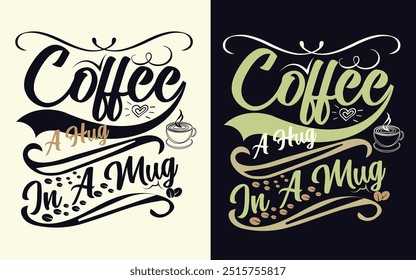 Coffee a hug in a mug, coffee t shirt design 