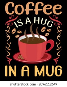 El Café Es Un Abrazo En Una Mug. Este diseño gracioso es para los que aman mucho el café. 