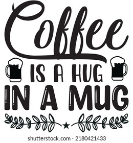 Coffee is a Hug in a Mug t-shirt design vector file