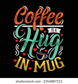 coffee is a hug in mug t-shirt design - Vector graphic, typographic poster, vintage, label, badge, logo, icon or t-shirt