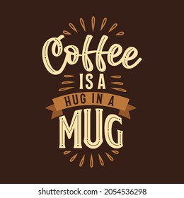 Coffee is a hug in a mug, Typography quotes for coffee lovers